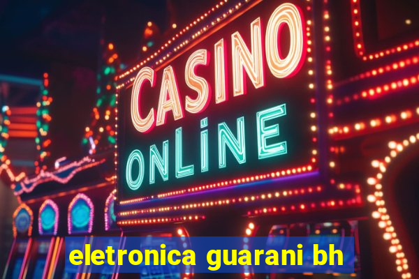 eletronica guarani bh